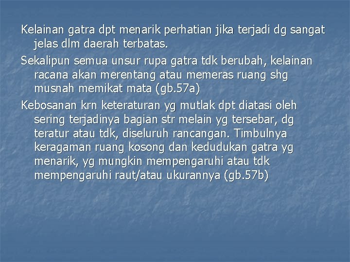 Kelainan gatra dpt menarik perhatian jika terjadi dg sangat jelas dlm daerah terbatas. Sekalipun