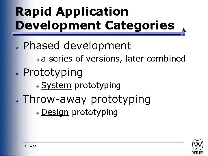 Rapid Application Development Categories Phased development ± a series of versions, later combined Prototyping