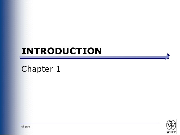 INTRODUCTION Chapter 1 Slide 4 