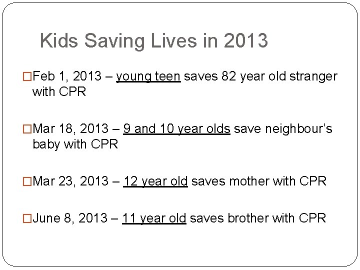 Kids Saving Lives in 2013 �Feb 1, 2013 – young teen saves 82 year Kids Saving Lives in 2013 �Feb 1, 2013 – young teen saves 82 year