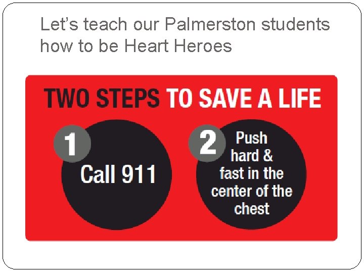 Let’s teach our Palmerston students how to be Heart Heroes Let’s teach our Palmerston students how to be Heart Heroes