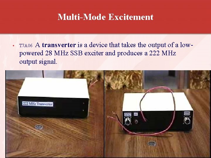 Multi-Mode Excitement • A transverter is a device that takes the output of a