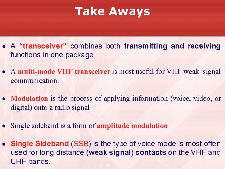 Take Aways A “transceiver” combines both transmitting and receiving functions in one package A