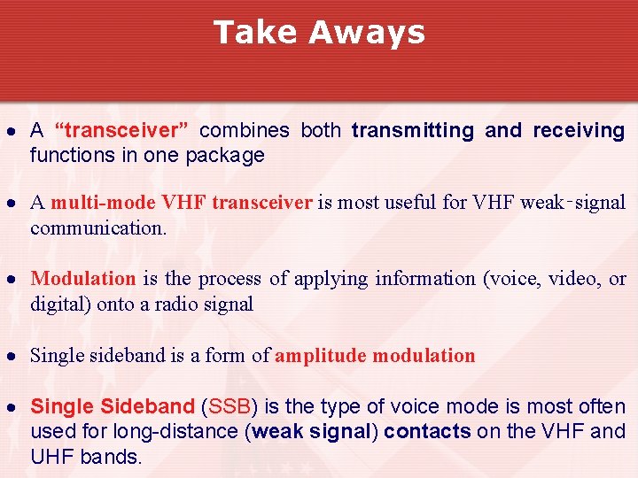 Take Aways A “transceiver” combines both transmitting and receiving functions in one package A