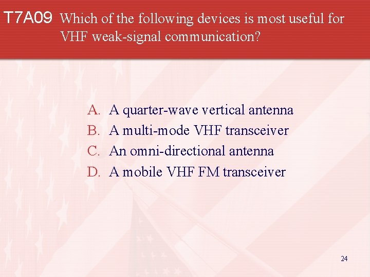 T 7 A 09 Which of the following devices is most useful for VHF