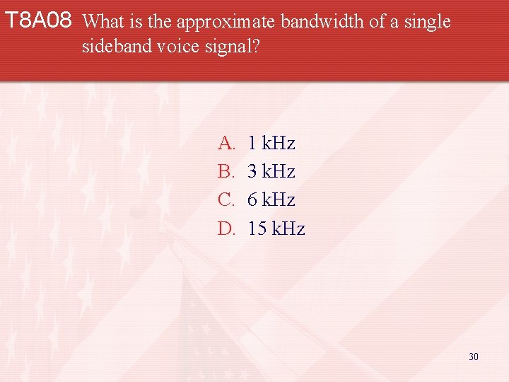 T 8 A 08 What is the approximate bandwidth of a single sideband voice