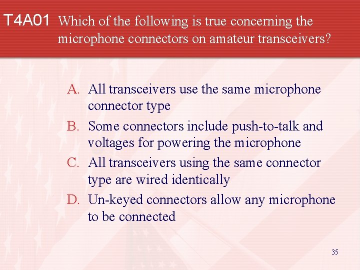 T 4 A 01 Which of the following is true concerning the microphone connectors