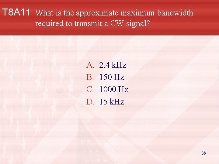 T 8 A 11 What is the approximate maximum bandwidth required to transmit a