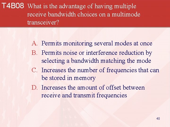 T 4 B 08 What is the advantage of having multiple receive bandwidth choices