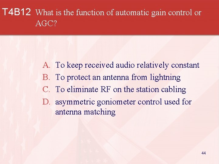 T 4 B 12 What is the function of automatic gain control or AGC?