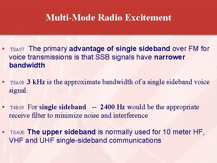 Multi-Mode Radio Excitement • The primary advantage of single sideband over FM for voice