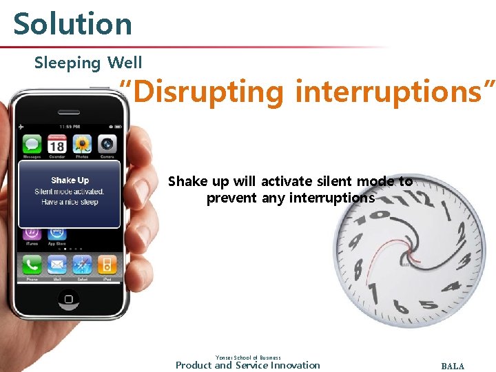 Solution Sleeping Well “Disrupting interruptions” Shake up will activate silent mode to prevent any
