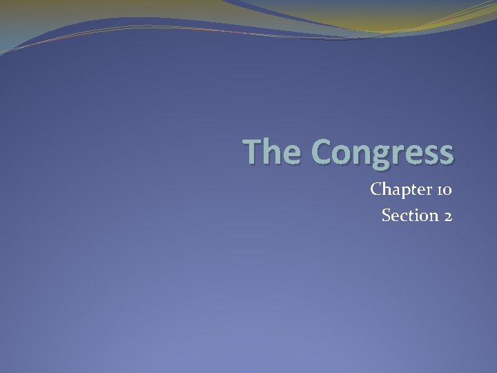 The Congress Chapter 10 Section 2 