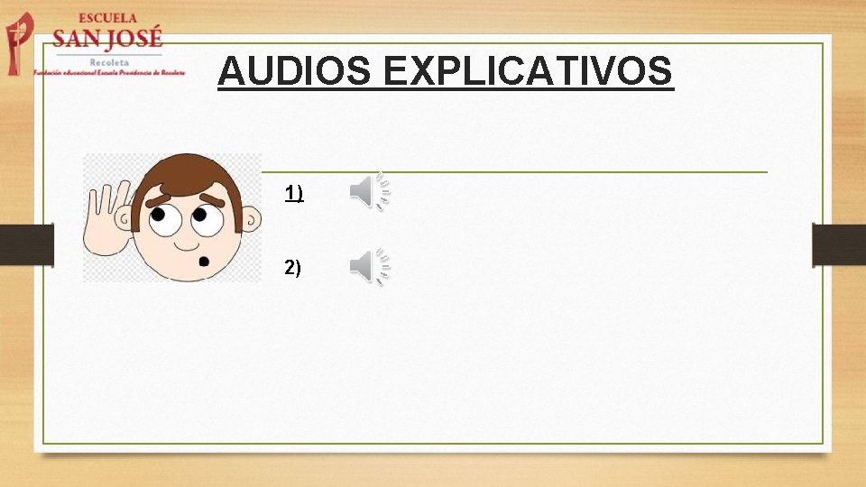 AUDIOS EXPLICATIVOS 1) 2) AUDIOS EXPLICATIVOS 1) 2)