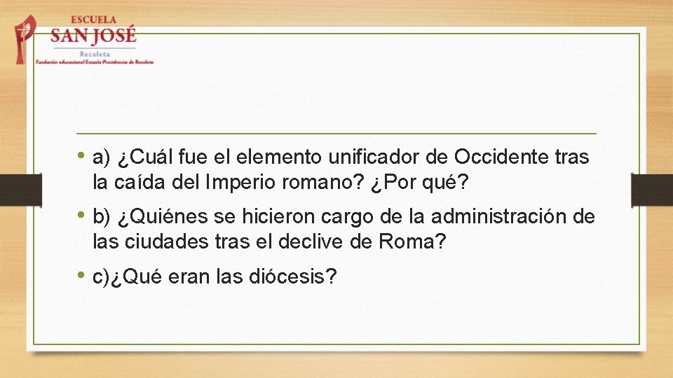 • a) ¿Cuál fue el elemento unificador de Occidente tras la caída del • a) ¿Cuál fue el elemento unificador de Occidente tras la caída del