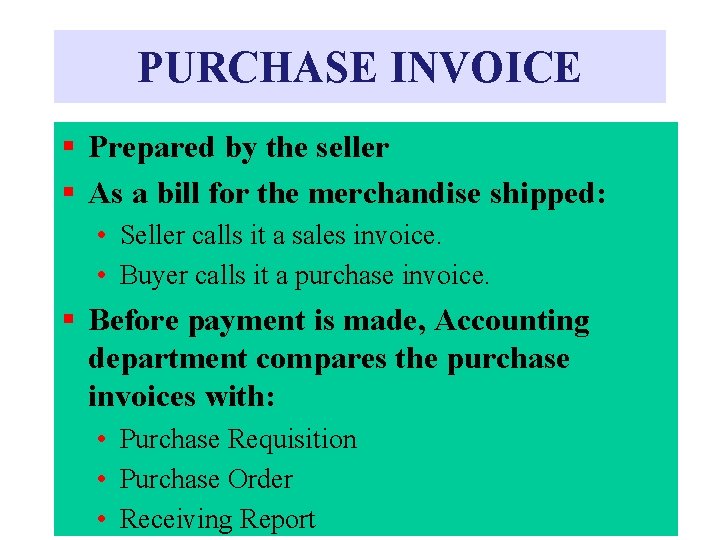 PURCHASE INVOICE § Prepared by the seller § As a bill for the merchandise