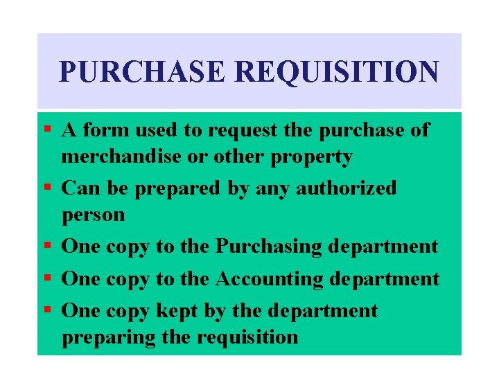 PURCHASE REQUISITION § A form used to request the purchase of merchandise or other