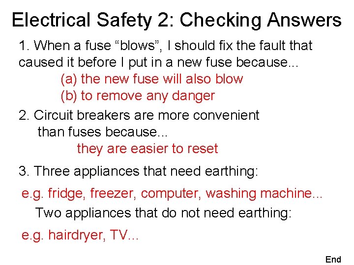 Electrical Safety 2: Checking Answers 1. When a fuse “blows”, I should fix the