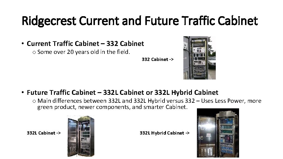 Ridgecrest Current and Future Traffic Cabinet • Current Traffic Cabinet – 332 Cabinet o