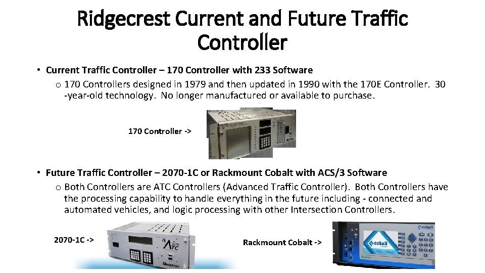 Ridgecrest Current and Future Traffic Controller • Current Traffic Controller – 170 Controller with