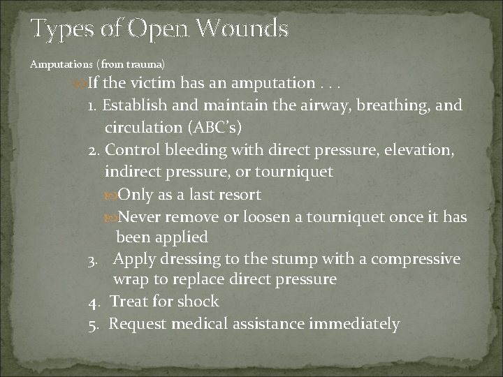 Types of Open Wounds Amputations (from trauma) If the victim has an amputation. .