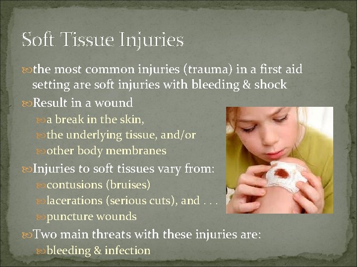 Soft Tissue Injuries the most common injuries (trauma) in a first aid setting are