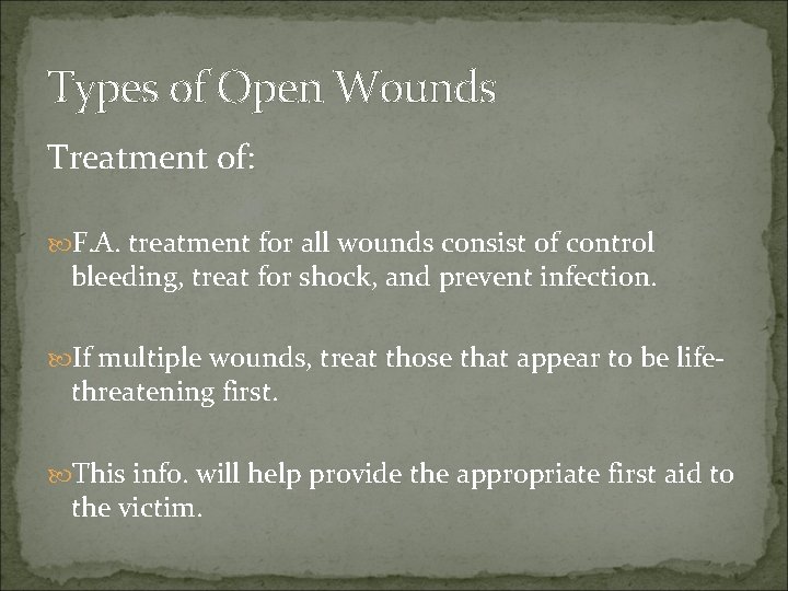 Types of Open Wounds Treatment of: F. A. treatment for all wounds consist of