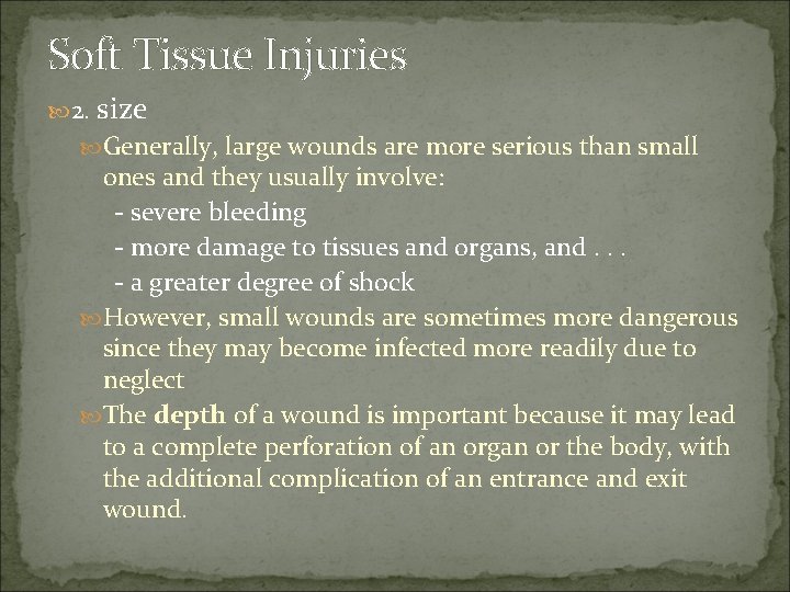 Soft Tissue Injuries 2. size Generally, large wounds are more serious than small ones