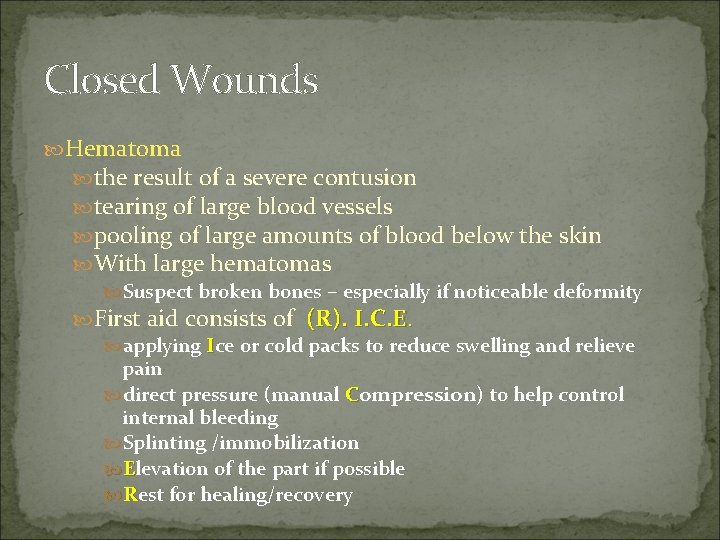 Closed Wounds Hematoma the result of a severe contusion tearing of large blood vessels