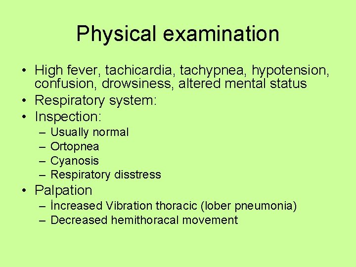 Physical examination • High fever, tachicardia, tachypnea, hypotension, confusion, drowsiness, altered mental status •