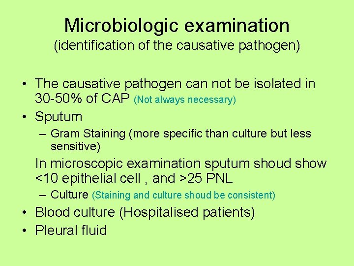 Microbiologic examination (identification of the causative pathogen) • The causative pathogen can not be