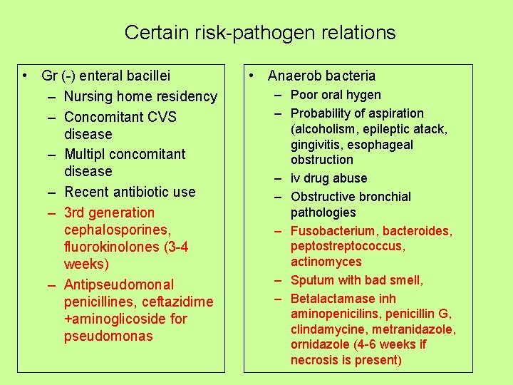 Certain risk-pathogen relations • Gr (-) enteral bacillei – Nursing home residency – Concomitant