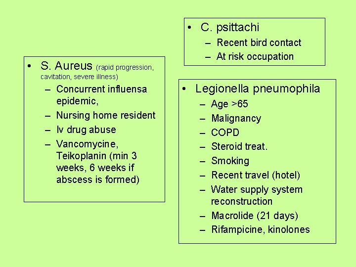  • C. psittachi • S. Aureus (rapid progression, – Recent bird contact –