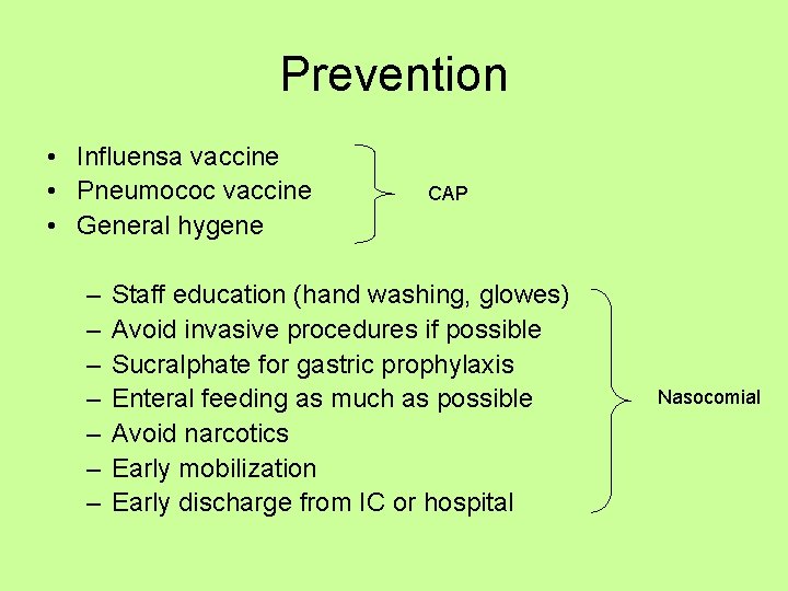 Prevention • Influensa vaccine • Pneumococ vaccine • General hygene – – – –
