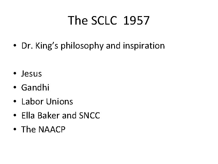 The SCLC 1957 • Dr. King’s philosophy and inspiration • • • Jesus Gandhi