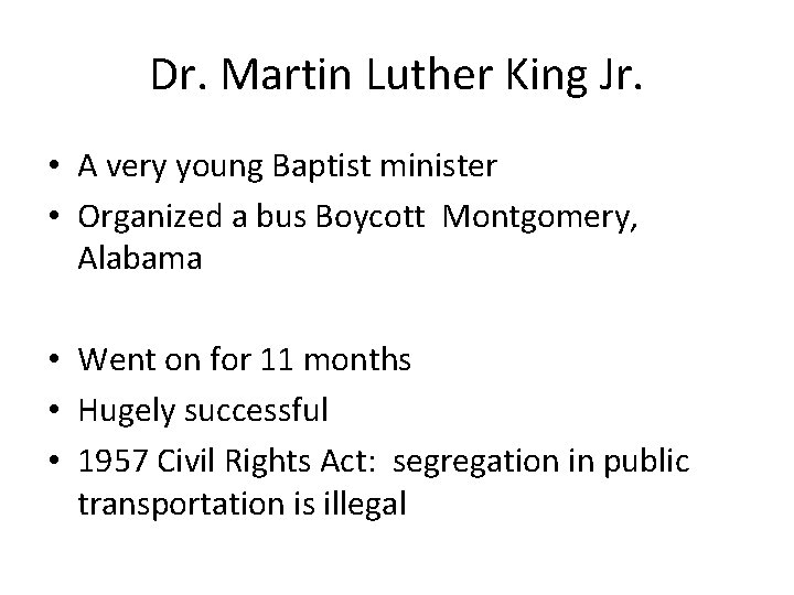 Dr. Martin Luther King Jr. • A very young Baptist minister • Organized a