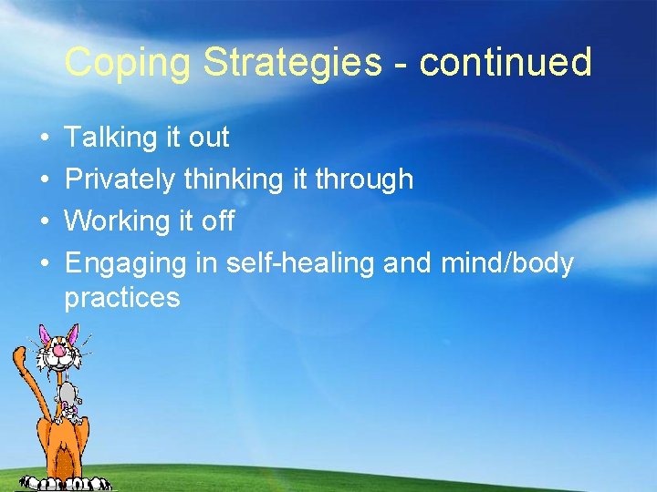 Coping Strategies - continued • • Talking it out Privately thinking it through Working