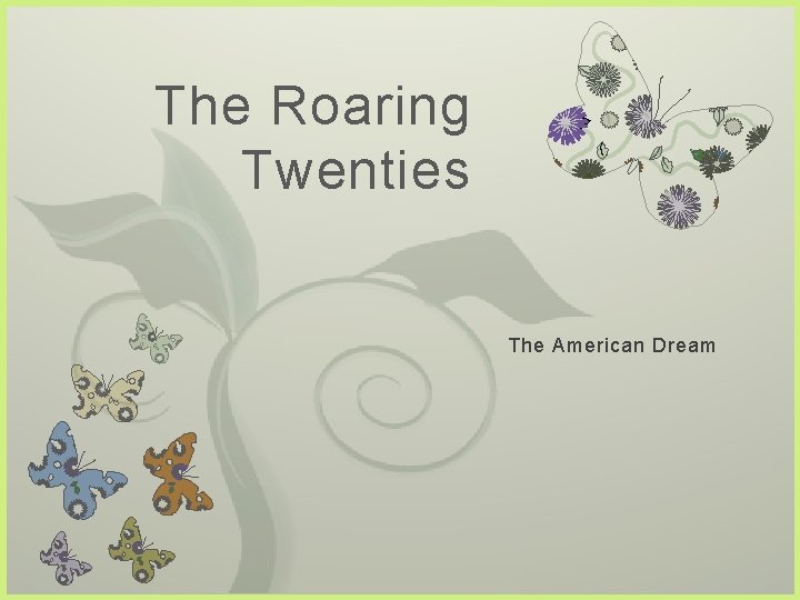 The Roaring Twenties 7 The American Dream 