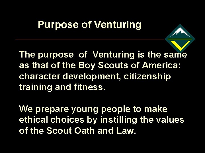 Purpose of Venturing The purpose of Venturing is the same as that of the