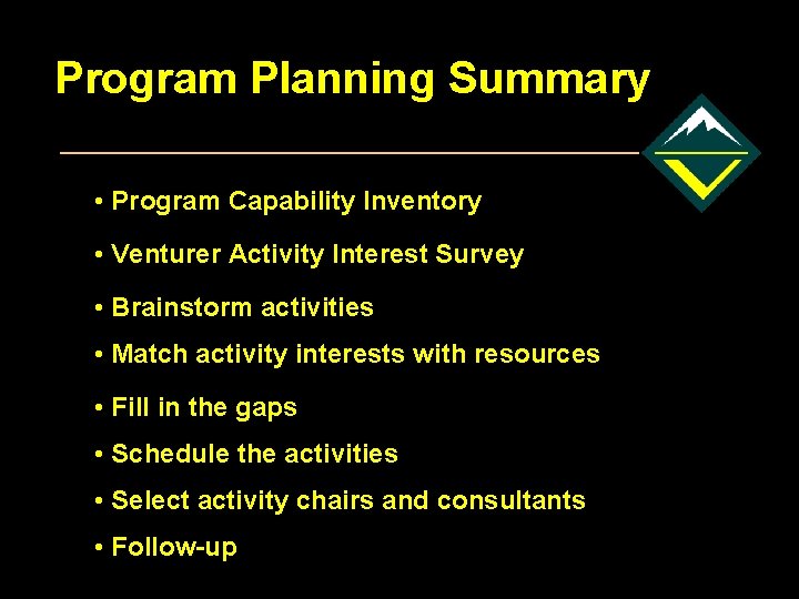 Program Planning Summary • Program Capability Inventory • Venturer Activity Interest Survey • Brainstorm