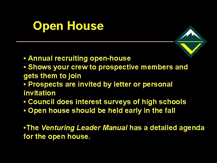 Open House • Annual recruiting open-house • Shows your crew to prospective members and