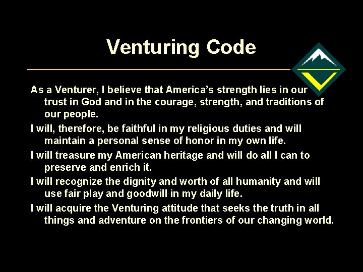 Venturing Code As a Venturer, I believe that America’s strength lies in our trust