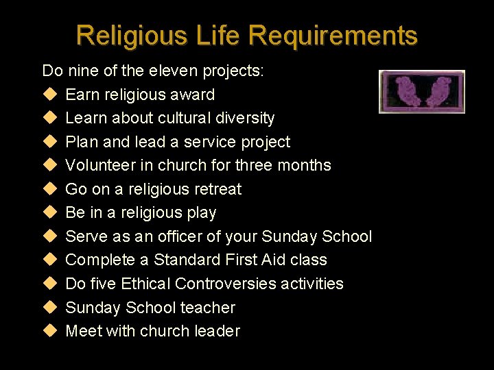 Religious Life Requirements Do nine of the eleven projects: u Earn religious award u