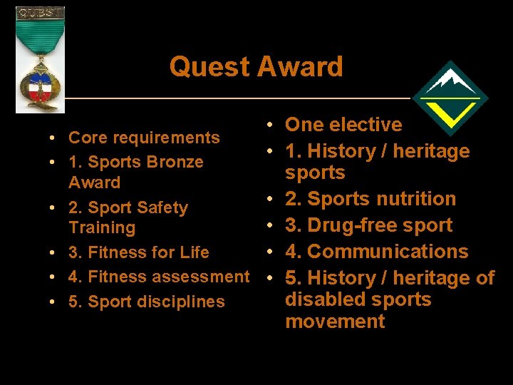 Quest Award • • One elective Core requirements • 1. History / heritage 1.