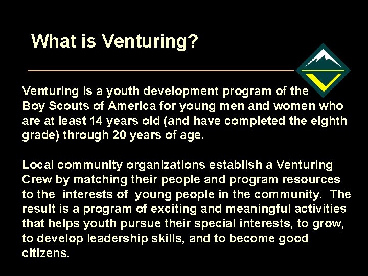 What is Venturing? Venturing is a youth development program of the Boy Scouts of What is Venturing? Venturing is a youth development program of the Boy Scouts of