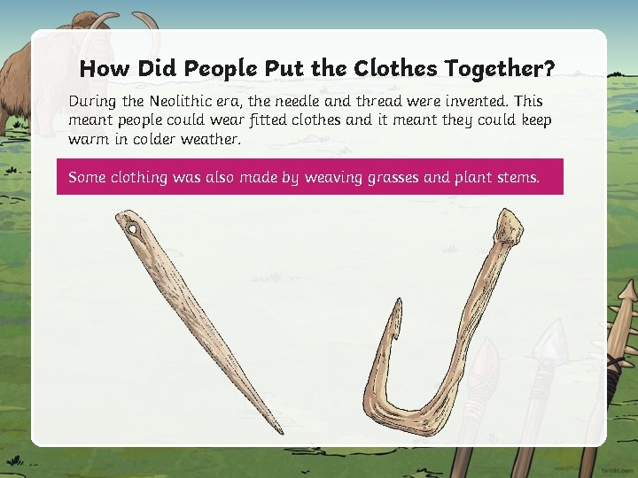 How Did People Put the Clothes Together? During the Neolithic era, the needle and