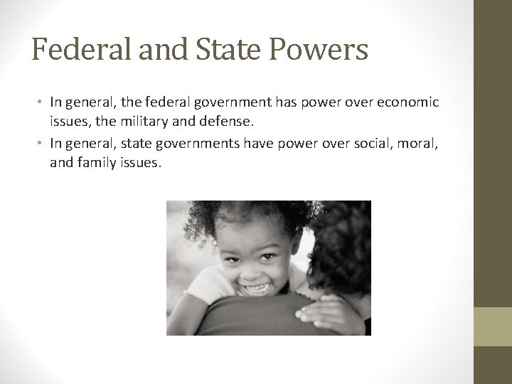 Federal and State Powers • In general, the federal government has power over economic