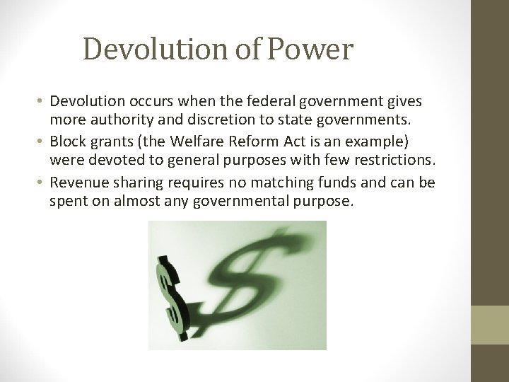 Devolution of Power • Devolution occurs when the federal government gives more authority and