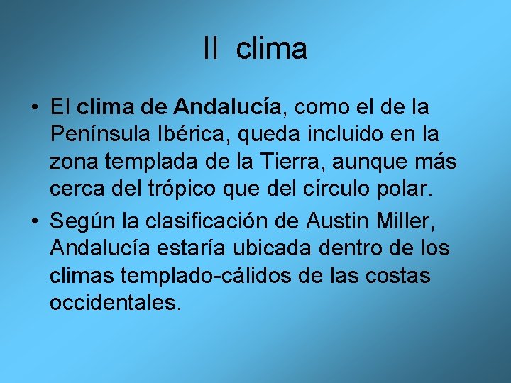 Il clima • El clima de Andalucía, como el de la Península Ibérica, queda