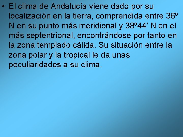  • El clima de Andalucía viene dado por su localización en la tierra,